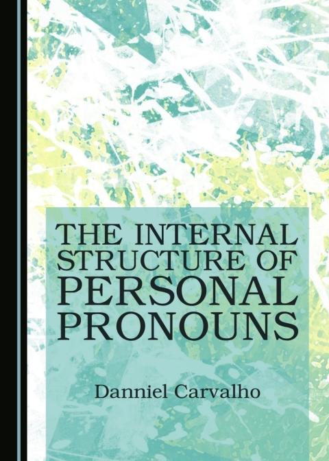 Cover image for book The Internal Structure of Personal Pronouns