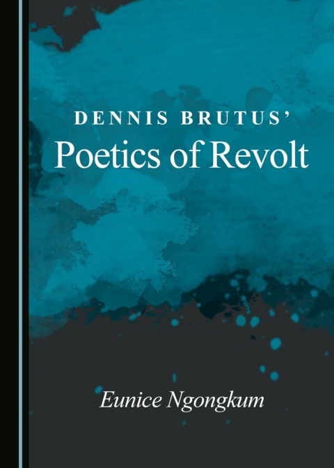 Cover image for book Dennis Brutus' Poetics of Revolt