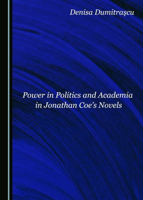 Cover image for book Power in Politics and Academia in Jonathan Coe's Novels