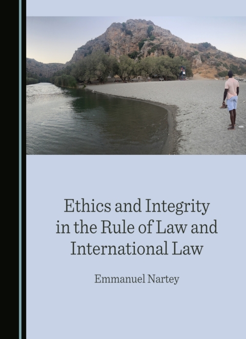 Cover image for book Ethics and Integrity in the Rule of Law and International Law