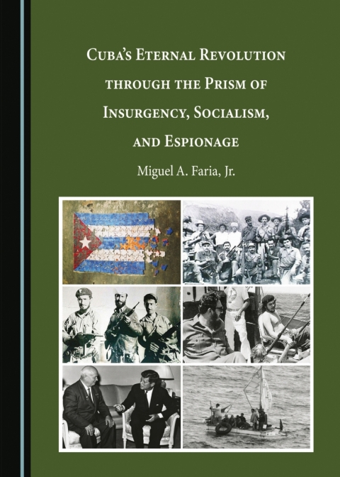 Cover image for book Cuba's Eternal Revolution through the Prism of Insurgency, Socialism, and Espionage