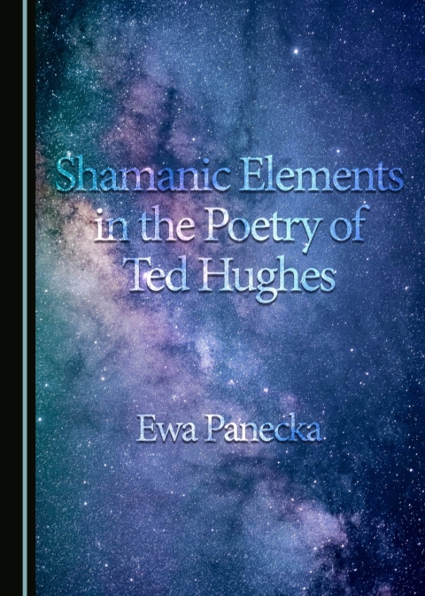 Cover image for book Shamanic Elements in the Poetry of Ted Hughes