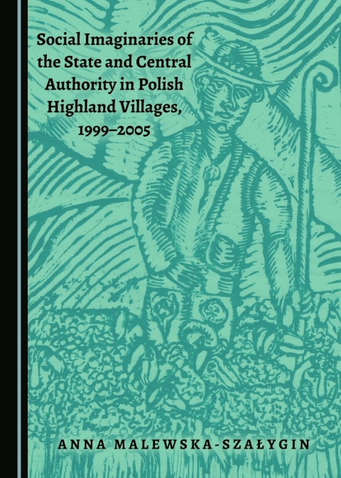 Cover image for book Social Imaginaries of the State and Central Authority in Polish Highland Villages, 1999-2005
