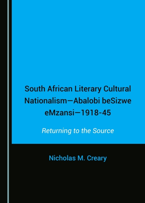 Cover image for book South African Literary Cultural Nationalism—Abalobi beSizwe eMzansi—1918-45