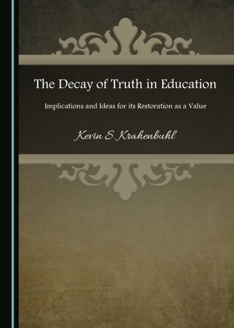 Cover image for book The Decay of Truth in Education