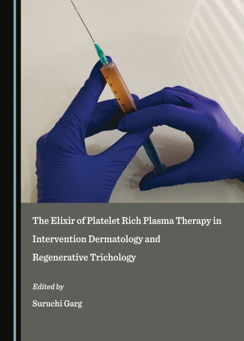 Cover image for book The Elixir of Platelet Rich Plasma Therapy in Intervention Dermatology and Regenerative Trichology