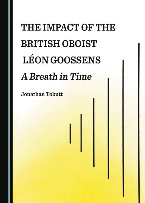 Cover image for book The Impact of the British Oboist Léon Goossens