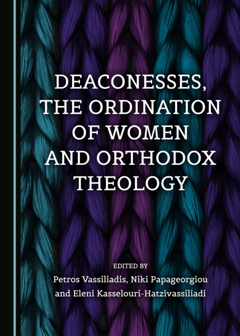 Cover image for book Deaconesses, the Ordination of Women and Orthodox Theology