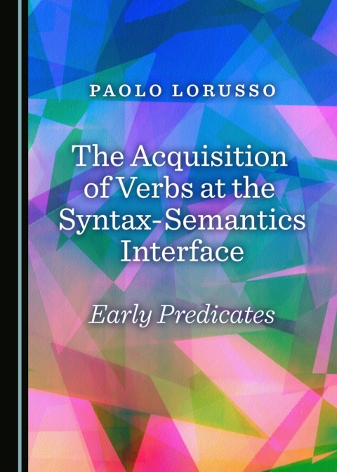 Cover image for book The Acquisition of Verbs at the Syntax-Semantics Interface
