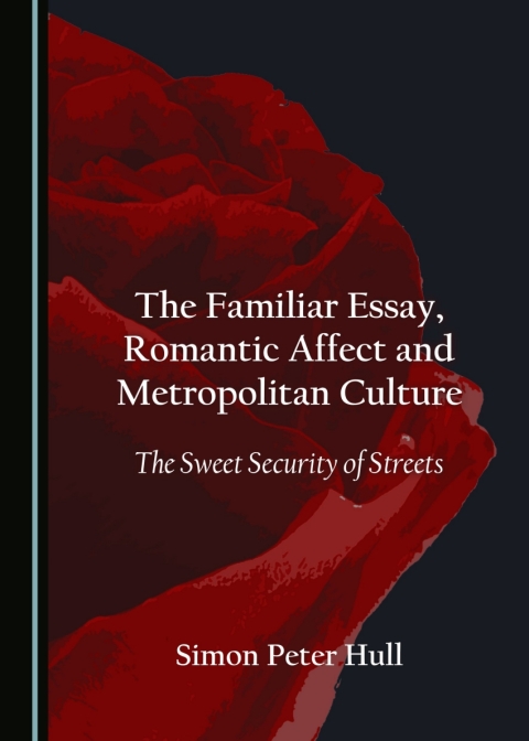 Cover image for book The Familiar Essay, Romantic Affect and Metropolitan Culture