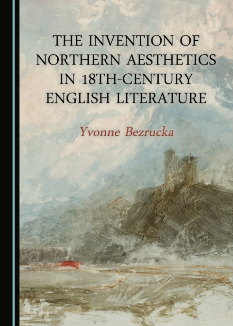 Cover image for book The Invention of Northern Aesthetics in 18th-Century English Literature