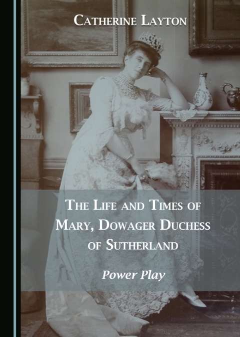 Cover image for book The Life and Times of Mary, Dowager Duchess of Sutherland