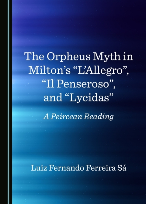 Cover image for book The Orpheus Myth in Milton's “L’Allegro”, “Il Penseroso”, and “Lycidas”