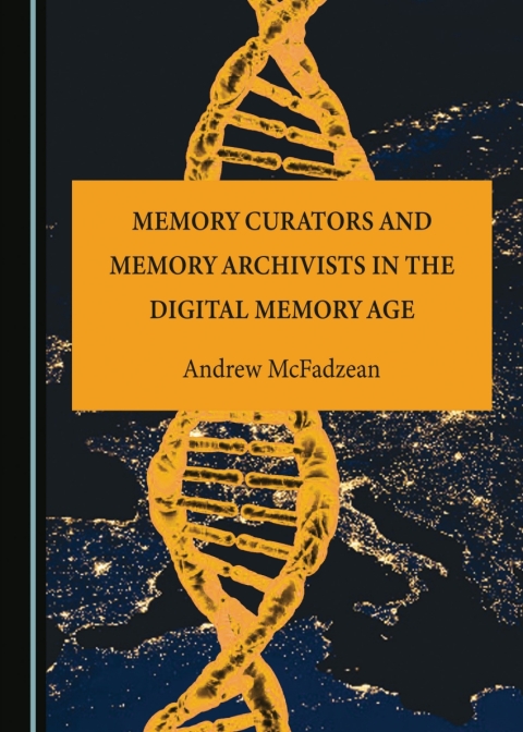 Cover image for book Memory Curators and Memory Archivists in the Digital Memory Age