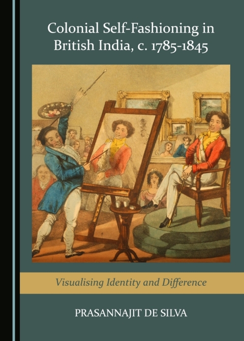 Cover image for book Colonial Self-Fashioning in British India, c. 1785-1845