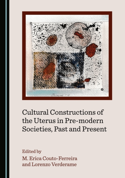 Cover image for book Cultural Constructions of the Uterus in Pre-modern Societies, Past and Present