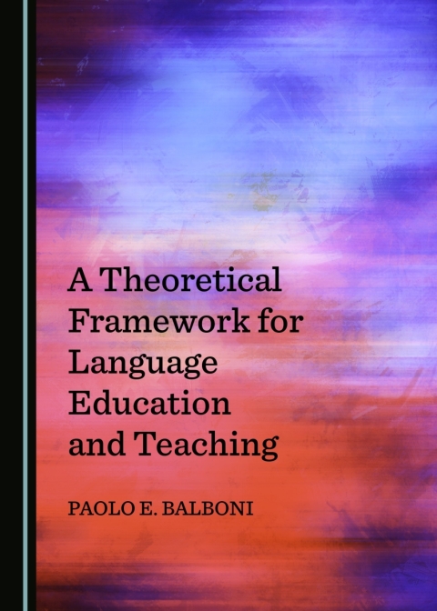 Cover image for book A Theoretical Framework for Language Education and Teaching