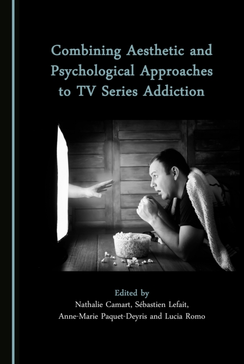 Cover image for book Combining Aesthetic and Psychological Approaches to TV Series Addiction