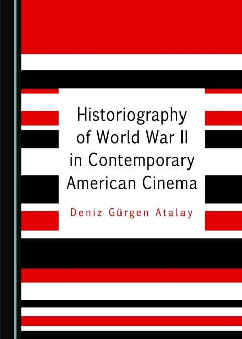 Cover image for book Historiography of World War II in Contemporary American Cinema