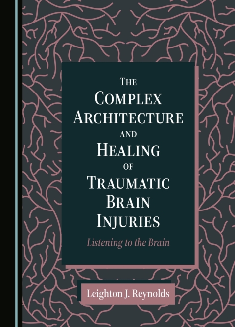 Cover image for book The Complex Architecture and Healing of Traumatic Brain Injuries