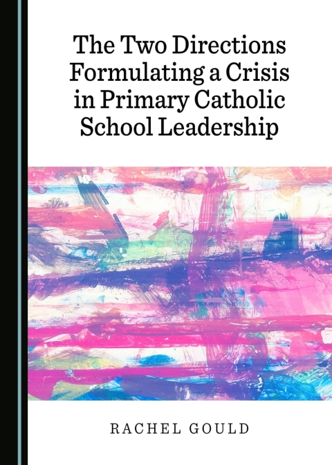 Cover image for book The Two Directions Formulating a Crisis in Primary Catholic School Leadership