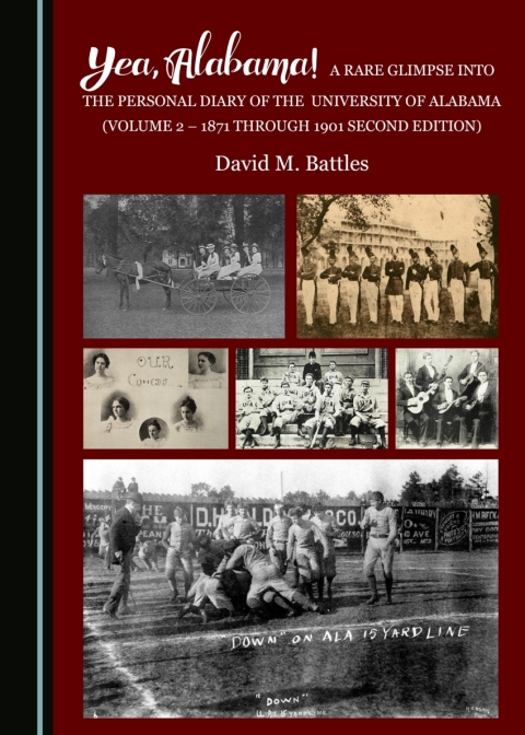Cover image for book Yea, Alabama! A Rare Glimpse into the Personal Diary of the University of Alabama (Volume 2 - 1871 through 1901)