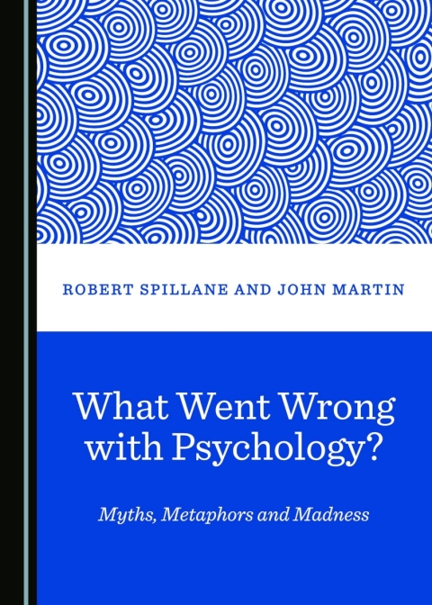 Cover image for book What Went Wrong with Psychology? Myths, Metaphors and Madness