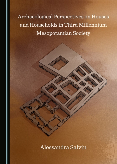 Cover image for book Archaeological Perspectives on Houses and Households in Third Millennium Mesopotamian Society