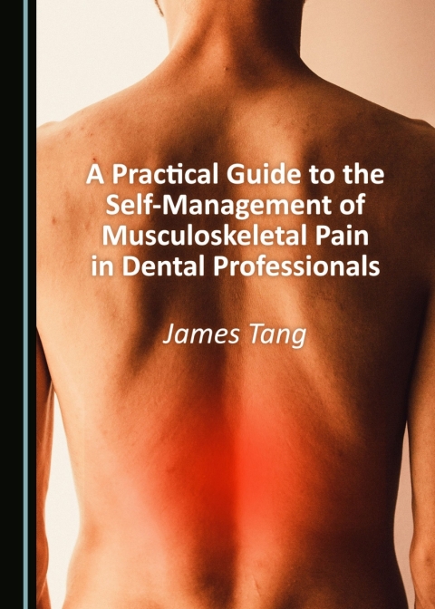 Cover image for book A Practical Guide to the Self-Management of Musculoskeletal Pain in Dental Professionals