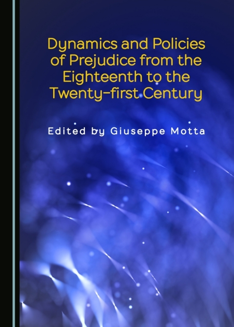 Cover image for book Dynamics and Policies of Prejudice from the Eighteenth to the Twenty-first Century