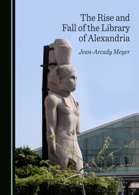 Cover image for book The Rise and Fall of the Library of Alexandria