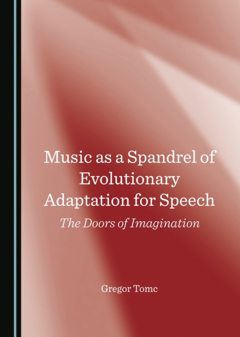 Cover image for book Music as a Spandrel of Evolutionary Adaptation for Speech