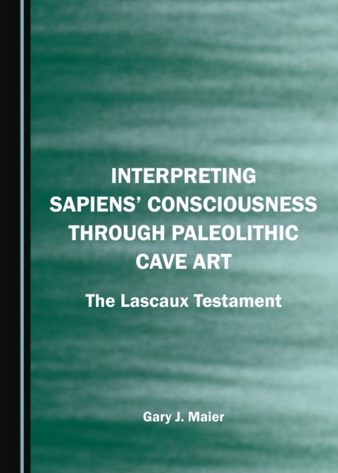 Cover image for book Interpreting Sapiens’ Consciousness through Paleolithic Cave Art