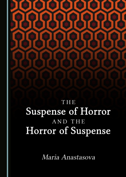 Cover image for book The Suspense of Horror and the Horror of Suspense