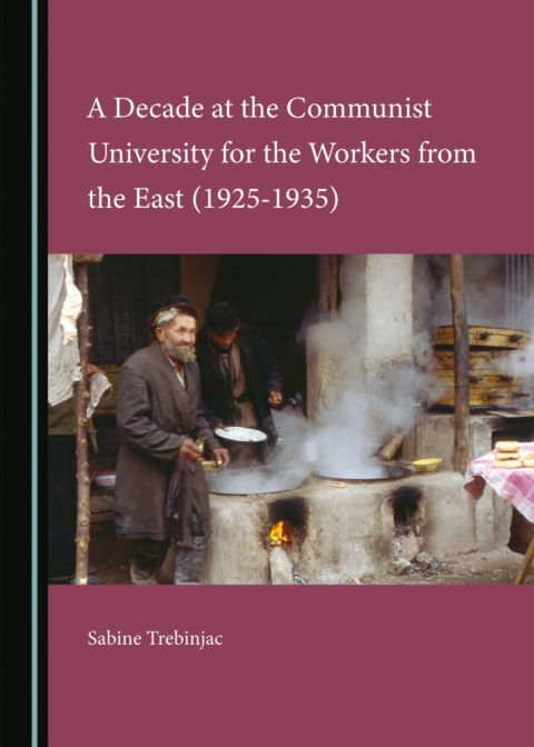 Cover image for book A Decade at the Communist University for the Workers from the East (1925-1935)