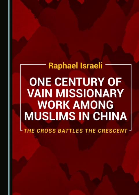 Cover image for book One Century of Vain Missionary Work among Muslims in China