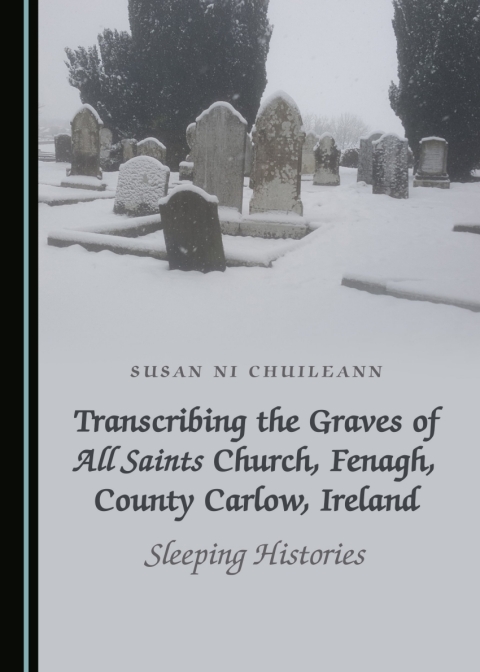 Cover image for book Transcribing the Graves of All Saints Church, Fenagh, County Carlow, Ireland