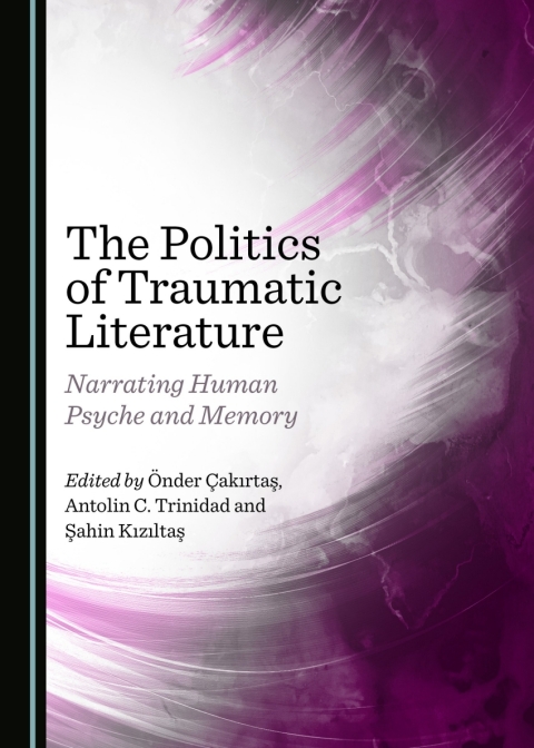 Cover image for book The Politics of Traumatic Literature
