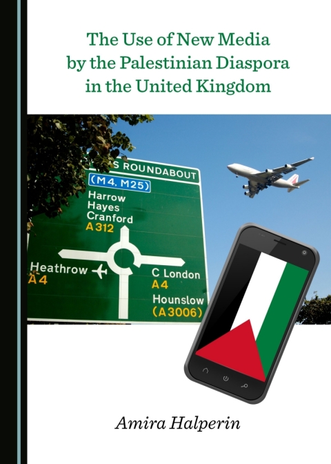 Cover image for book The Use of New Media by the Palestinian Diaspora in the United Kingdom
