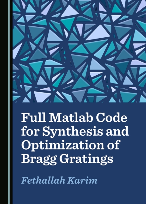 Cover image for book Full Matlab Code for Synthesis and Optimization of Bragg Gratings