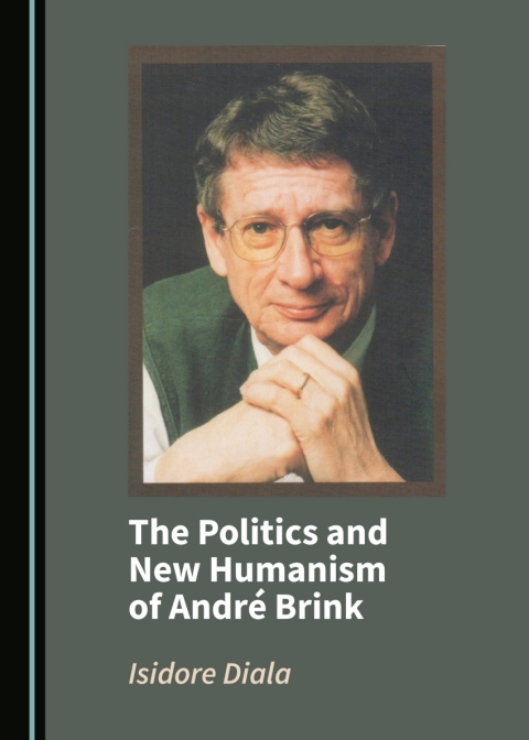 Cover image for book The Politics and New Humanism of André Brink