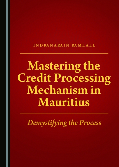 Cover image for book Mastering the Credit Processing Mechanism in Mauritius