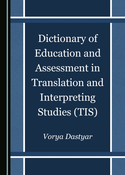 Cover image for book Dictionary of Education and Assessment in Translation and Interpreting Studies (TIS)
