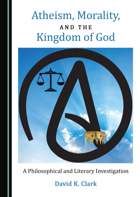Cover image for book Atheism, Morality, and the Kingdom of God