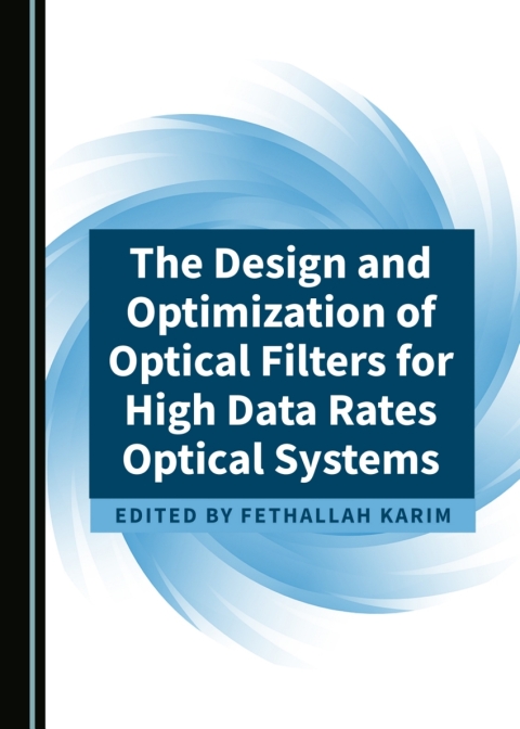 Cover image for book The Design and Optimization of Optical Filters for High Data Rates Optical Systems