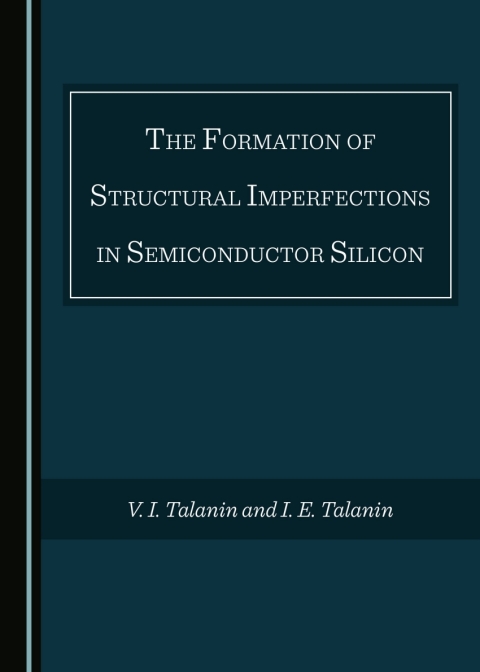 Cover image for book The Formation of Structural Imperfections in Semiconductor Silicon