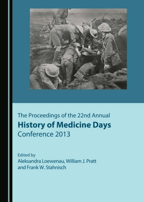Cover image for book The Proceedings of the 22nd Annual History of Medicine Days Conference 2013