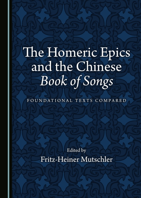 Cover image for book The Homeric Epics and the Chinese Book of Songs