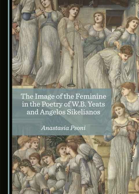 Cover image for book The Image of the Feminine in the Poetry of W.B. Yeats and Angelos Sikelianos