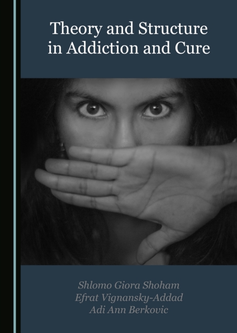Cover image for book Theory and Structure in Addiction and Cure